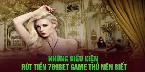 Giao dịch rút tiền 789BET và các câu hỏi thường gặp