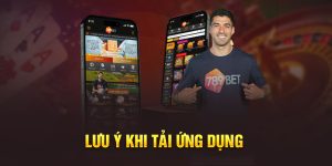 Một vài lưu ý quan trọng cần nhớ khi tải app 789BET được hiệu quả nhất